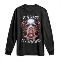 Funny Skeleton Meme Long Sleeve Shirt It's Past My Bedtime
