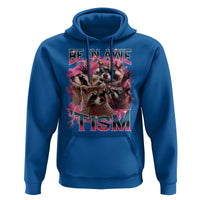 Funny Meme Autistic Raccoon Hoodie Be In Awe Of My 'Tism