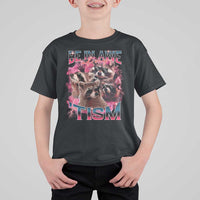 Funny Meme Autistic Raccoon T Shirt For Kid Be In Awe Of My 'Tism
