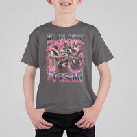 Funny Meme Autistic Raccoon T Shirt For Kid Be In Awe Of My 'Tism