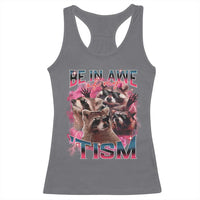 Funny Meme Autistic Raccoon Racerback Tank Top Be In Awe Of My 'Tism
