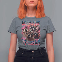 Funny Meme Autistic Raccoon T Shirt For Women Be In Awe Of My 'Tism