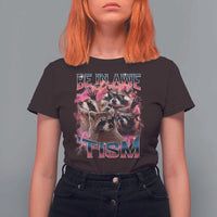 Funny Meme Autistic Raccoon T Shirt For Women Be In Awe Of My 'Tism
