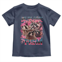Funny Meme Autistic Raccoon Toddler T Shirt Be In Awe Of My 'Tism
