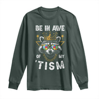 Funny Autistic Raccoon Long Sleeve Shirt Be In Awe Of My 'Tism