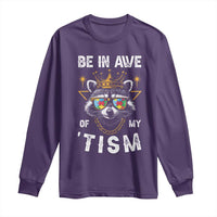 Funny Autistic Raccoon Long Sleeve Shirt Be In Awe Of My 'Tism