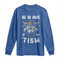 Funny Autistic Raccoon Long Sleeve Shirt Be In Awe Of My 'Tism