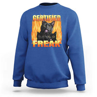 Funny Cat Meme Sweatshirt Certified Freak