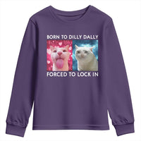 Funny Cat Meme Youth Sweatshirt Born To Dilly Dally Forced To Lock In
