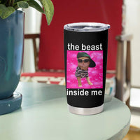 Funny Cat Meme Tumbler Cup The Beast Inside Me