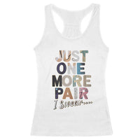 Sneaker Lover Racerback Tank Top Just One More Pair I Swear