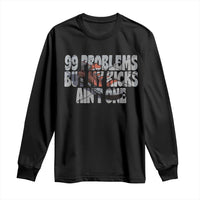 Sneaker Lover Long Sleeve Shirt 99 Problems But My Kicks Ain't One