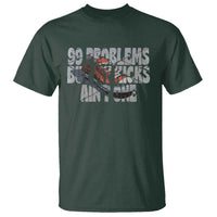 Sneaker Lover T Shirt 99 Problems But My Kicks Ain't One