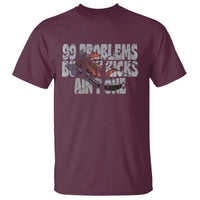 Sneaker Lover T Shirt 99 Problems But My Kicks Ain't One