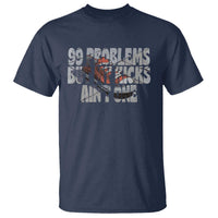 Sneaker Lover T Shirt 99 Problems But My Kicks Ain't One