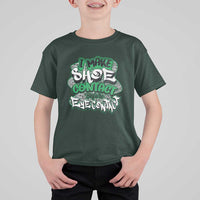 Funny Sneaker Lover T Shirt For Kid I Make Shoe Contact Before Eye Contact