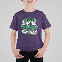 Funny Sneaker Lover T Shirt For Kid I Make Shoe Contact Before Eye Contact