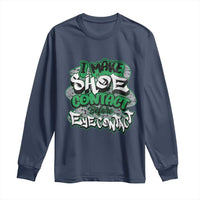 Funny Sneaker Lover Long Sleeve Shirt I Make Shoe Contact Before Eye Contact