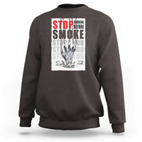 Anti Smoking Sweatshirt Stop Smoking Before Smoke Stops You - Wonder Print Shop