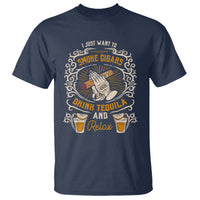 I Just Want To Smoke Cigars Drink Tequila And Relax T Shirt - Wonder Print Shop