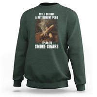 Cigar Smoker Retirement Sweatshirt I Plan To Smoke Cigars - Wonder Print Shop