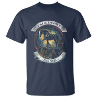 Funny Horse Racing T Shirt Talk Derby To Me Horse Lover - Wonder Print Shop
