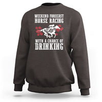Weekend Forecast Horse Racing With A Chance Of Drinking Sweatshirt - Wonder Print Shop