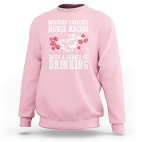 Weekend Forecast Horse Racing With A Chance Of Drinking Sweatshirt - Wonder Print Shop