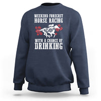 Weekend Forecast Horse Racing With A Chance Of Drinking Sweatshirt - Wonder Print Shop