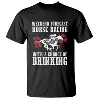 Weekend Forecast Horse Racing With A Chance Of Drinking T Shirt - Wonder Print Shop