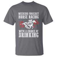Weekend Forecast Horse Racing With A Chance Of Drinking T Shirt - Wonder Print Shop
