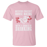 Weekend Forecast Horse Racing With A Chance Of Drinking T Shirt - Wonder Print Shop