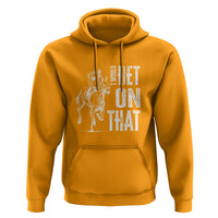 Funny Horse Racing Hoodie I'd Bet On That Horses Race Lover - Wonder Print Shop