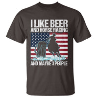I Like Beer And Horse Racing And Maybe 3 People T Shirt - Wonder Print Shop