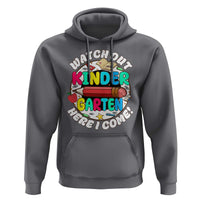 Watch Out Kindergarten Hoodie Here I Come 1st Day Of School - Wonder Print Shop