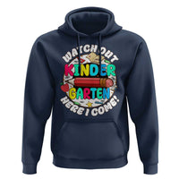 Watch Out Kindergarten Hoodie Here I Come 1st Day Of School - Wonder Print Shop