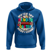 Watch Out Kindergarten Hoodie Here I Come 1st Day Of School - Wonder Print Shop