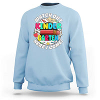 Watch Out Kindergarten Sweatshirt Here I Come 1st Day Of School - Wonder Print Shop