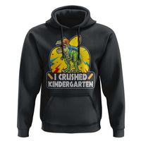 I Crushed Kindergarten Graduation Funny Dinosaur Hoodie - Wonder Print Shop