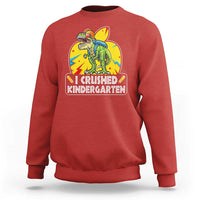 I Crushed Kindergarten Graduation Funny Dinosaur Sweatshirt - Wonder Print Shop