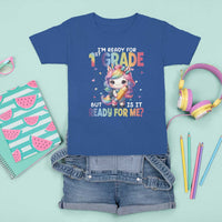 Funny Back To School Unicorn T Shirt For Kid I'm Ready For 1st Grade But Is It Ready For Me - Wonder Print Shop
