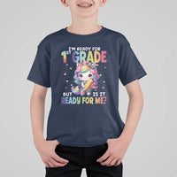 Funny Back To School Unicorn T Shirt For Kid I'm Ready For 1st Grade But Is It Ready For Me - Wonder Print Shop