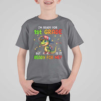 Funny Dinosaur Back To School T Shirt For Kid I'm Ready For 1st Grade But Is It Ready For Me - Wonder Print Shop