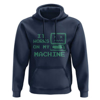 Funny Programmer Hoodie It Works On My Machine
