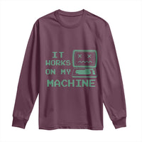 Funny Programmer Long Sleeve Shirt It Works On My Machine