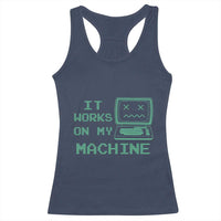 Funny Programmer Racerback Tank Top It Works On My Machine