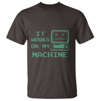 Funny Programmer T Shirt It Works On My Machine