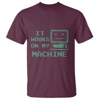 Funny Programmer T Shirt It Works On My Machine