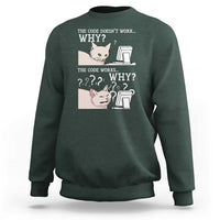 Funny Coder Sweatshirt The Code Doesn't Work Why Cat Meme