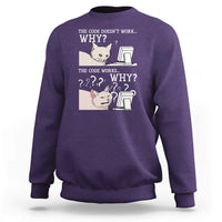 Funny Coder Sweatshirt The Code Doesn't Work Why Cat Meme